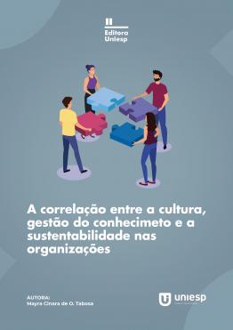 Capa para A CORRELAÇÃO ENTRE A CULTURA, GESTÃO DO CONHECIMENTO E A SUSTENTABILIDADE NAS ORGANIZAÇÕES