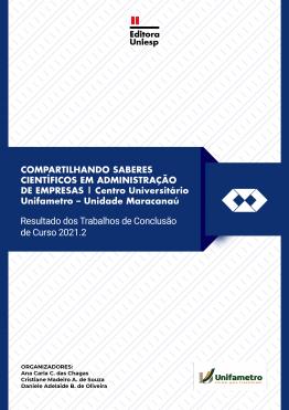 Capa para COMPARTILHANDO SABERES CIENTÍFICOS EM ADMINISTRAÇÃO DE EMPRESAS  Centro Universitário Unifametro – Unidade Maracanaú Resultado dos Trabalhos de Conclusão de Curso 2021.2