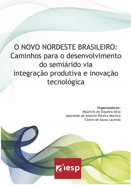 Capa para O Novo Nordeste Brasileiro: Caminhos para o Desenvolvimento do Semiárido via Integração Produtiva e Tecnológica
